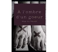 A l'ombre d'un coeur (Edizione francese)