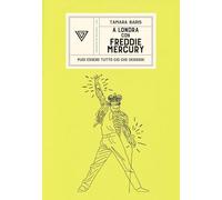 A Londra con Freddie Mercury. Puoi essere tutto ciò che desideri