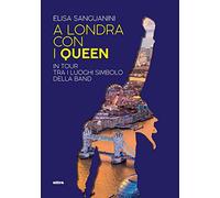 A Londra con i Queen. In tour tra i luoghi simbolo della band