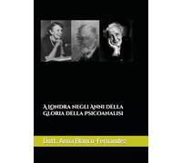 A Londra negli Anni della Gloria della Psicoanalisi