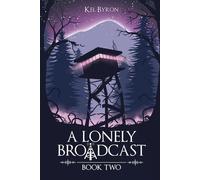 A Lonely Broadcast: Book Two: 2 - Byron Kel