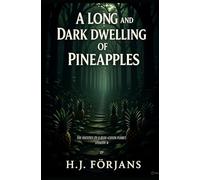 A Long and Dark Dwelling of Pineapples