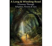 A Long and Winding Road: A Journey Through Adoption, Secrets, & Lies