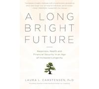 A Long Bright Future by Laura Carstensen(1905-07-03)