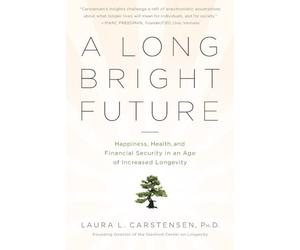 A Long Bright Future by Laura Carstensen(1905-07-03)