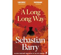 A Long Long Way: AN IRISH TIMES BEST IRISH BOOK OF THE 21ST CENTURY