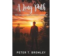 A Long Path: The Life and Times of Peter T. Bromley