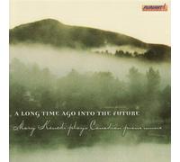 A Long Time Ago Into the Future: Mary Kenedi Plays Canadian Piano Music [IMPORT]
