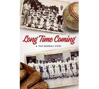 A Long Time Coming: A 1955 Baseball Story