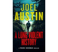 A Long Violent History: A Military Thriller Where Every Lie Leads to a Loaded Gun