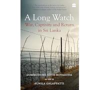 A Long Watch: War, Captivity and Return in Sri Lanka