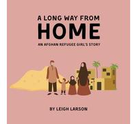 A Long Way From Home: An Afghan Refugee Girl's Story