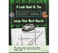 A Look Back at the 2Legit 2000s Large Print Word Search: Nostalgic Wordfind Puzzles for Adults and Seniors for Mental Sharpness and Memory Exercise ... 1 of 7 in a series | 8.5 x 11 in | 112 pages