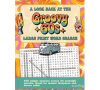 A Look Back at the Groovy 60s Large Print Word Search: Nostalgic Wordfind Puzzles for Adults and Seniors for Mental Sharpness and Memory Exercise (Fun ... 1 of 7 in a series | 8.5 x 11 in | 112 pages