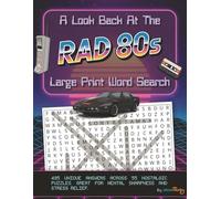 A Look Back at the Rad 80s Large Print Word Search: Nostalgic Wordfind Puzzles for Adults and Seniors for Mental Sharpness and Memory Exercise (Fun ... 1 of 7 in a series | 8.5 x 11 in | 112 pages