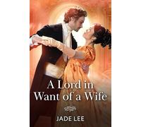 A Lord In Want Of A Wife: A new spicy Regency romance perfect for fans of high society and marriages of convenience in 2025!: Book 2