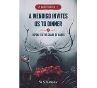 A Lore Series: A Wendigo Invites Us to Dinner & I Spoke to the Guard of Hades: 1