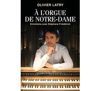 A l'orgue de Notre-Dame. Entretiens avec Stéphane Friédérich