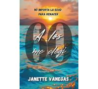 A los 60 me elegí: “No importa la edad para renacer.”