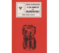 A Los Angeles con Bukowski