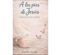 A los pies de Jesús: Devocional de 40 dias