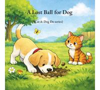 A Lost Ball for Dog: (Cat & Dog Do Series)