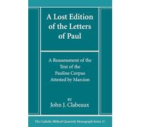 A Lost Edition of the Letters of Paul: A Reassessment of the Text of the Pauline Corpus Attested by Marcion: 21