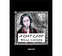 A Lost Lady By Willa Cather: (Annotated)