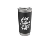 A Lot Can Happen In Three Days Bicchiere termico in acciaio inox doppia parete