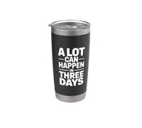 A Lot Can Happen In Three Days Bicchiere termico in acciaio inox doppia parete