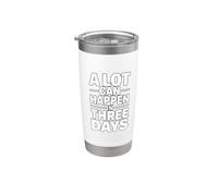 A Lot Can Happen In Three Days Bicchiere termico in acciaio inox doppia parete