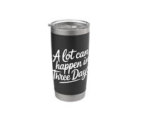 A Lot Can Happen In Three Days Bicchiere termico in acciaio inox doppia parete
