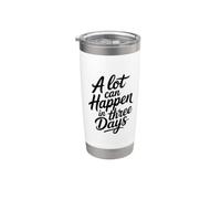 A Lot Can Happen In Three Days Bicchiere termico in acciaio inox doppia parete
