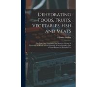 A Louise Andrea Dehydrating Foods, Fruits, Vegetables, Fish a (Copertina rigida)