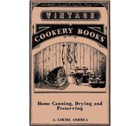 A. Louise Andrea Home Canning, Drying and Preserving (Tascabile)