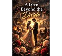 A Love Beyond the Divide: When Loyalty Demands Sacrifice and Love Demands More
