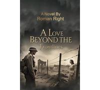 A Love Beyond the Frontlines: Beneath the Battlefield: A Soldier's Heart