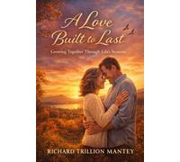 A Love Built to Last: Growing Together Through Life’s Seasons