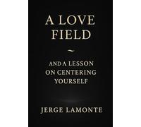 A Love Field: and A Lesson on Centering Yourself