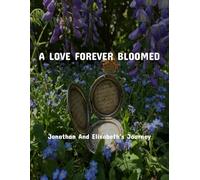 A Love Forever Bloomed: Jonathan And Elisabeth'S Journey