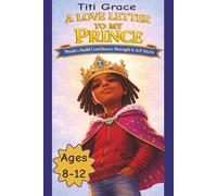 A Love Letter to My Prince: Words to Build Confidence, Strength and Self Worth