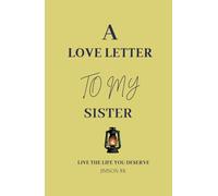 A Love letter to my sister: Live the life you deserve
