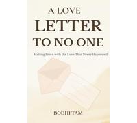 A Love Letter to No One: Making Peace with the Love That Never Happened: 2