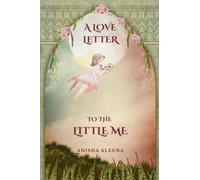 A LOVE LETTER TO THE LITTLE ME: Loving the version of you that the world forgot