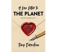 A Love Letter to the Planet and the People on It: Assorted Reflections on Life, Culture, Climate, and Meaning