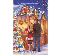 A Love Like Christmas Time: A Cozy Small Town Holiday Romance: 2