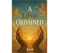 A Love Ordained: The Story of an Unquenchable Love Between Two