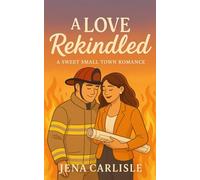 A Love Rekindled: A Sweet Small Town Romance