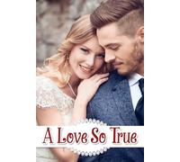 A Love So True: An Essential Companion for Curating Your Unique Journey, Capturing Joyful Moments and Ensuring Every Detail Feels Special on Your Wedding Day.