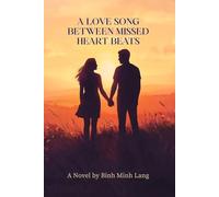 A Love Song Between Missed Heartbeats: A story about timing, love, and second chances